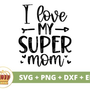 Eu amo minha super mãe SVG | Dia das Mães svg mamãe, mãe, vida engraçada da mãe, citações do dia das mães, caneca camisa PNG Cut File