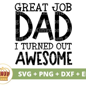 Geweldig gedaan papa, ik werd een geweldige SVG | Happy Fathers Day grappige papa beste opa stiefvader grappen leven PNG mok shirt Cricut gesneden bestand