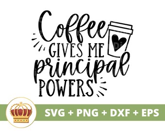 Coffee Gives my Principal Powers SVG | Funny Teacher Appreciation, Back to School png, Assistant Principal Life Gift, Shirt Mug Cut File