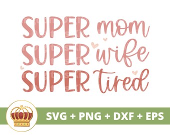 Supermamma Superfru Supertrött SVG | Mors dag svg mamma, mamma, rolig mammaliv, 1:a mors dag, talesätt citat muggskjorta PNG klippfil