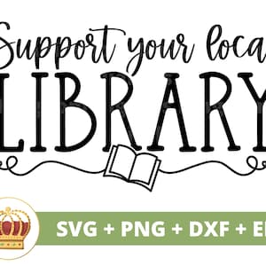 Apoye su biblioteca local SVG / Lectura PNG, Amante de los libros, Bibliotecario, Profesor, Nerd, Decoración de letreros, Diseño de camisetas, Taza, Archivo de corte Cricut