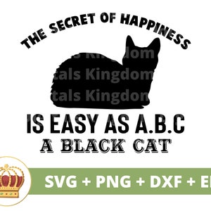 El secreto de la felicidad es fácil como A B C A Black Cat SVG PNG / Sassy Quotes Sayings Kitty Humor Lover Funny Shirt Mug Cricut Cut File