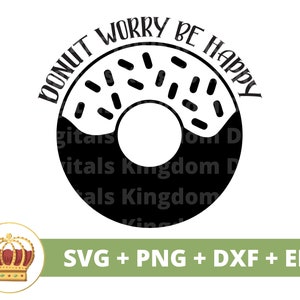 May include: Black and white donut graphic with the text "Donut Worry Be Happy".