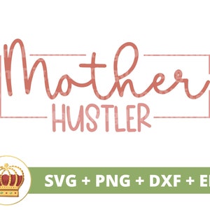 Mãe Hustler SVG | Dia das Mães svg mamãe, nova mãe, vida engraçada da mãe, citações de provérbios de empreendedores parentais, camisa de caneca arquivo de corte PNG