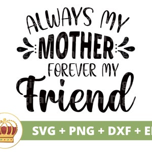 Sempre minha mãe, para sempre minha amiga | dia das mães, mamãe, mãe, vida engraçada da mãe, primeiras mães, citações de provérbios do dia das mães, arquivo de corte de camisa de caneca