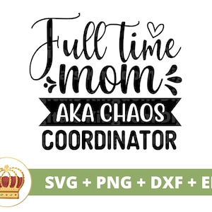 Coordenadora do Caos da Mãe em Tempo Integral SVG | Mãe engraçada svg, feliz dia das mães, novo pai, filhos, família, camiseta, caneca, sublimação, arquivo de corte png