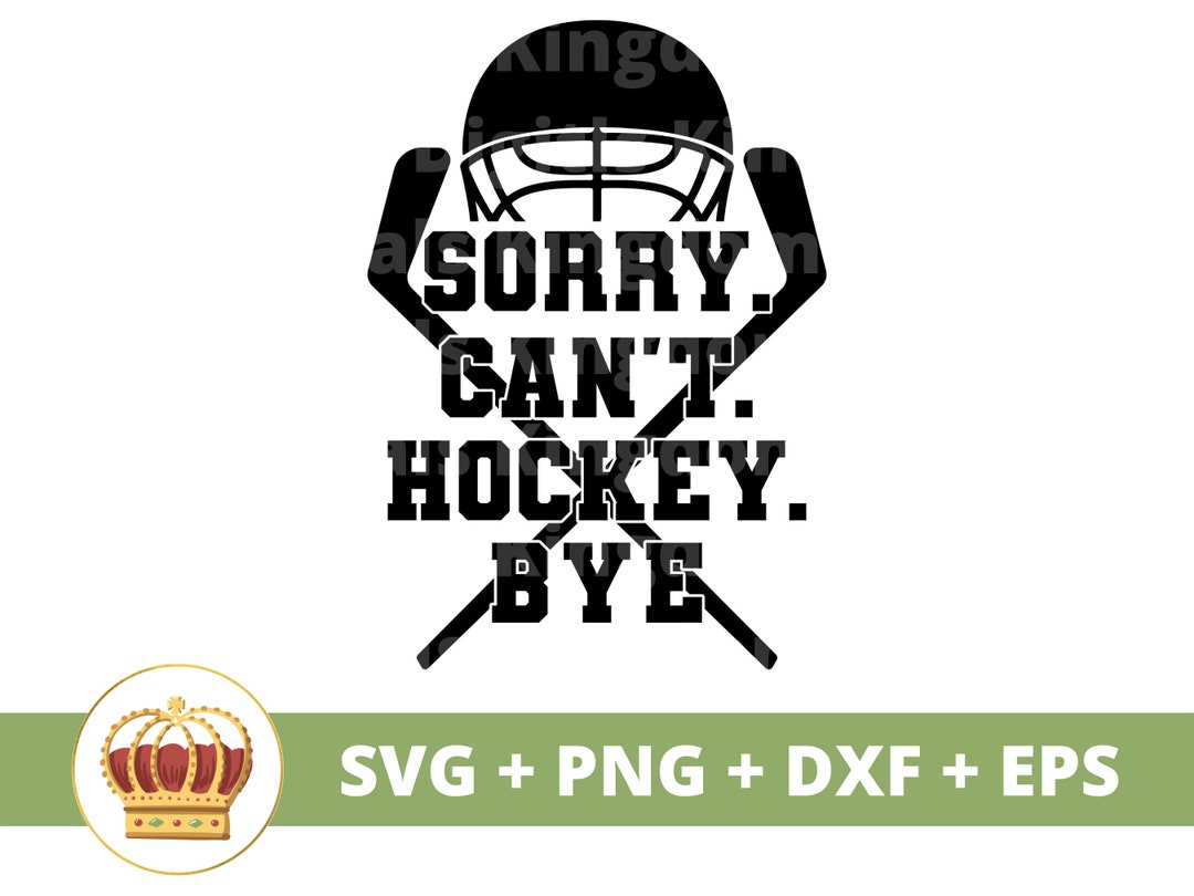 Sorry Cant Hockey Bye SVG Hockey Life PNG Goalie Coach - Etsy