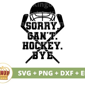 Przepraszam, nie mogę Hockey Bye SVG| Hockey Life PNG, trener bramkarzy, gracz, mama, drużyna, zabawny, sporty zimowe, projekt koszulki sportowca, plik Cricut Cut