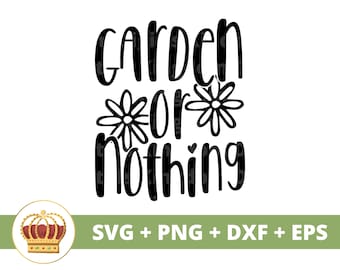 Garden Or Nothing SVG | Gardening svg Vegetable Garden Plant Mom Lover Lady Gardener Plants Pot Flower Spring PNG Mug Shirt Cricut Cut File