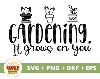 Gardening It Grows On You SVG | Gardening svg Garden Plant Mom Lover Lady Gardener Plants Pot Flower Pun Joke PNG Mug Shirt Cricut Cut File