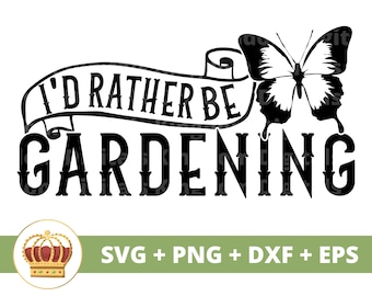 Jag skulle hellre vilja trädgårdsskötsel SVG | Grönsaksgård Ekologisk Trädgård Växt Mamma Älskare Lady Trädgårdsmästare Växter Kruka Blomma PNG Mugg Tröja Cricut Cut-fil