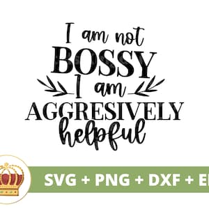 Ik ben niet bazig, ik ben agressief behulpzaam SVG | Grappig meisje baas Babe ondernemer bedrijf kleine eigenaar vrouw PNG mok t-shirt Cricut gesneden bestand