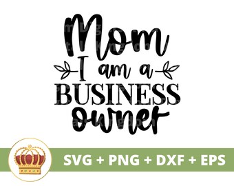 Mom I am A Business Owner SVG | Girl Boss Babe Entrepreneur Small  Business Owner Strong Woman PNG Mug t Shirt Silhouette Cricut Cut File