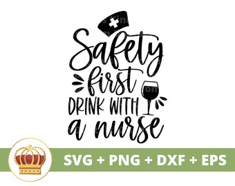 Säkerhet först Drink med en sjuksköterska SVG | Rolig omvårdnad SVG-nedladdning, Vin png, Sjukvårdspersonal, RN-liv, Muggklippfil, T-shirtdesign