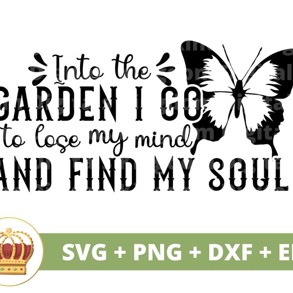 Into the Garden I Go to Lose My Mind and Find My Soul - Etsy