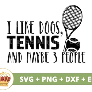 Eu gosto de cães tênis talvez 3 pessoas SVG | Raquete de bola de tênis Engraçado Treinador Esportivo Mãe PNG Vida PNG Atleta Camisa Design Caneca Cricut Cut File