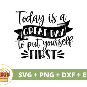 Ein großartiger Tag, um sich an die erste Stelle zu setzen SVG | Feministische PNG, Selbstliebe, Girl Power, Empower starke Frauen, Girl Boss, Cricut Cut Datei, Motivation