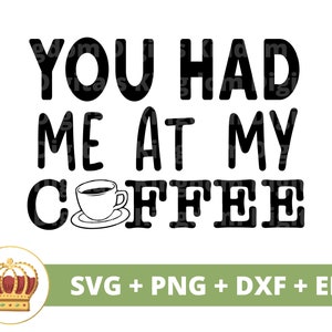 Vous m'avez eu à mon café SVG | Svg de café drôle, amoureux de tasse de tasse de café café glacé énonciations citations tumbler signe PNG Cricut coupe fichier dxf
