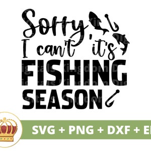 Lo siento, no puedo pescar temporada SVG / Divertido pescador clipart, señuelo, anzuelo, pesca con mosca, carrete, bajo, niño papá amor hombres regalo signo PNG cortar archivo