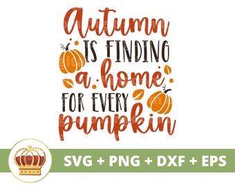 Autumn is finding a home for every pumpkin SVG | Fall SVG Happy Thanksgiving svg Funny Fall Sign Pumpkin PNG  Shirt Mug Clipart Cut File,