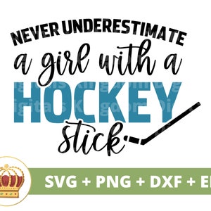 Ne sous-estimez jamais une fille avec une crosse de hockey SVG| Hockey Life PNG, joueur, équipe, sports d'hiver, athlète, tasse de conception de chemise, fichier de coupe Cricut