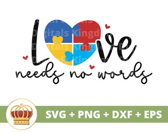 Love Needs No Words SVG | Autism Awareness svg, Mom, Teacher, Be Kind, Puzzle Piece, Shirt Mug Clipart Cricut Cut File PNG Sublimation