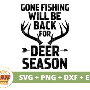 Gone Fishing Be Back For Deer Seasons SVG | Jagen Happy Fathers Day Funny Papa Best Dad Life Guns Verjaardag PNG-mok Shirt Cricut Cut-bestand