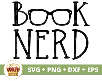 Book Nerd SVG | Reading PNG, Glasses, Book Lover, Librarian, Teacher, School Sign Decor, T Shirt Design, Mug Clipart, Cricut Cut Files