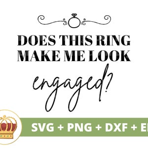 ¿Este anillo me hace parecer comprometido SVG / Boda Despedida de soltera Novio Fiesta nupcial Firmar Sr. Sra. Matrimonio PNG Taza camiseta Cricut Cut File