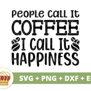 Mensen noemen het koffie, ik noem het geluk CoffeSVG | grappige koffie svg beker mok liefhebbers shop gezegden citaten beker teken PNG Cricut Cut-bestand
