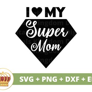 Eu amo minha super mãe SVG | Dia das Mães svg mamãe, mãe, vida engraçada da mãe, citações do dia das mães, caneca camisa PNG Cut File