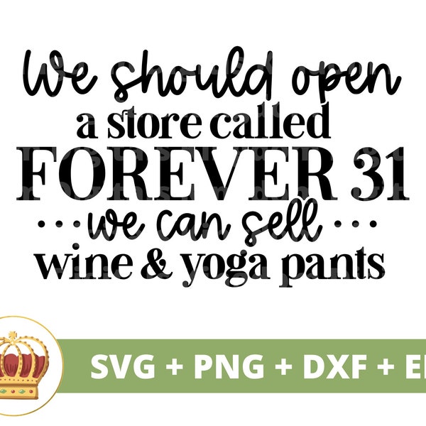 We Should Open A Store Called Forever 31 - Wine Yoga Pants SVG | Namaste Spiritual Zen Motivational Chakra PNG Mug Shirt Cricut Cut File