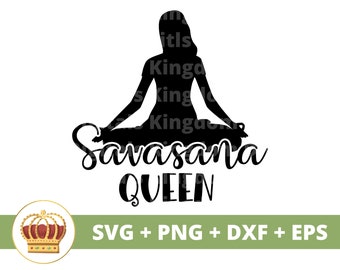 Savasana Queen SVG | Yoga Pose svg Namaste Spiritual lotus Zen Motivational Fitness Workout Buddha Chakra PNG Mug Shirt Cricut Cut File