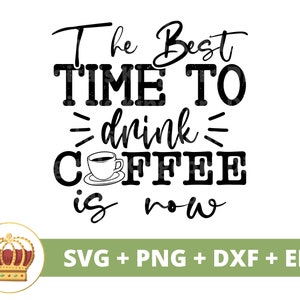Le meilleur moment pour boire un café est maintenant le SVG | Café drôle svg tasse amoureux café glacé énonciations citations verre signe PNG Cricut Cut File