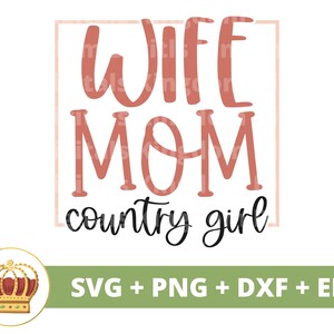 Esposa Mãe Country Girl SVG | Dia das Mães svg mamãe, mãe, vida engraçada da mãe, caipira, citações de provérbios do sul, camisa de caneca Arquivo PNG Cricut Cut