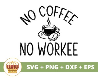 May include: Black and white graphic design with the text "No Coffee No Workee" and a stylized image of a coffee cup and coffee beans.