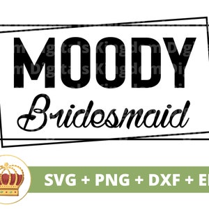 Moody Dama de honor SVG / Divertido Sassy Boda Novia Novio Esposa Esposo Hombre Mujer Fiesta Nupcial Signo Mr Mrs Matrimonio PNG Taza t Camisa Cortar Archivo