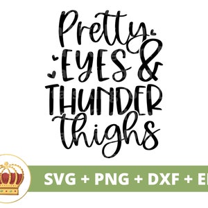 Pretty Eyes &Thunder Thighs SVG / Nueva mamá regalo guardería decoración baby shower niña PNG diseños de botellas Camisa Cricut Cut File Silhouette dxf