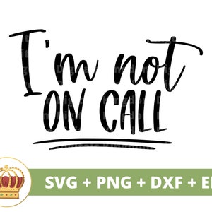 Ich bin nicht auf Anruf SVG | Lustige Krankenschwester SVG Download, Doktor Png, Wesentlicher Arbeiter, Apotheker, RN Leben, Becher Schnittdatei, Tshirt Design