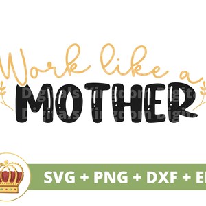 Trabalhe como uma mãe SVG | Dia das Mães svg mamãe, mãe, vida engraçada da mãe, citações do proprietário da empresa Boss Life, caneca camisa PNG Cut File