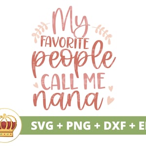 Minhas pessoas favoritas me chamam de Nana SVG | Dia das Mães svg mamãe, mãe, vida engraçada da mãe, primeiro dia das mães, citações de provérbios, camisa de caneca arquivo de corte PNG