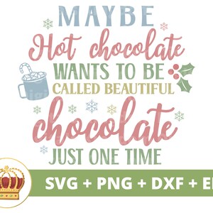 Forse la cioccolata calda vuole essere chiamata bella cioccolata SVG / Funny Christmas SVG Seasons Greetings Holiday Shirt Cricut Cut File PNG