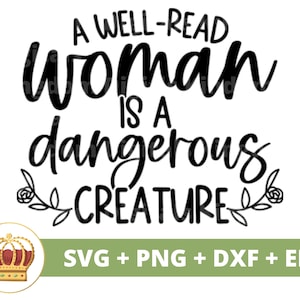 Une femme bien lue est une créature dangereuse SVG | Lecture de PNG, amoureux des livres, bibliothécaire, enseignant, décoration de panneau d'école, conception de t-shirt, clipart de tasse