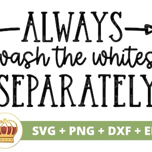 Waschen Sie die Weißen immer separat SVG | Waschküche Zeichen, Reinigung Hausdekor, lustiger Korb, Tasche, Korb, Bauernhaus geschnitten Datei, Cricut PNG