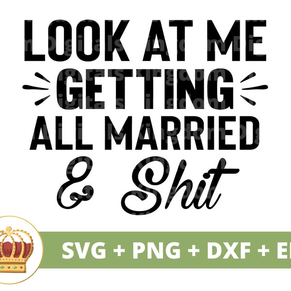 Look at me getting all married & shit SVG | Wedding Bride Groom Wife Husband Man Woman Sign Mr Mrs Marriage PNG Mug t Shirt Cut File