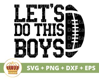 Let's do this Boys SVG | Football svg Tailgating Cheerleader Sister Mom Dad Grandma Player Game day Sports Funny Fall PNG  Shirt Cut File
