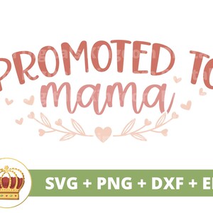 Promovido a Mama SVG | Dia das Mães svg mamãe, Nova mãe, vida engraçada da mãe, primeiro dia das mães, citações de provérbios, camisa de caneca PNG Cricut Cut File dxf