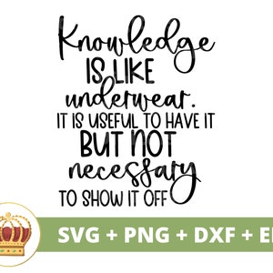 Wissen ist wie Unterwäsche, nützlich, aber nicht notwendig SVG | Lustig SVG, Sarkasmus, Witz, freche, humorvolle Tshirt, Becher, Cricut PNG Schnittdatei