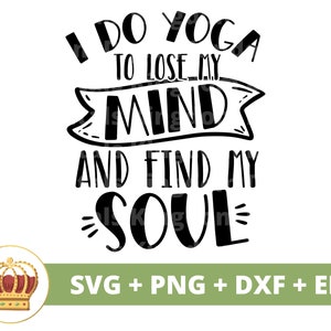 Je fais du yoga pour perdre la tête, trouver mon âme SVG | Posture de yoga lotus spirituel Zen motivation remise en forme Bouddha Chakra PNG tasse chemise coupe Cricut fichier