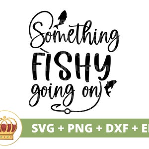 Qualcosa di sospetto in corso su SVG / pesca pescatore pesce felice festa del papà figlio papà migliore vita di papà PNG compleanno tshirt tazza Cricut Cut File